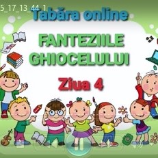 Tabăra online: Fanteziile ghiocelului, ziua a 4-a