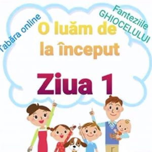 Tabăra online „Fanteziile Ghiocelului” O luăm de la început. Ziua 1!