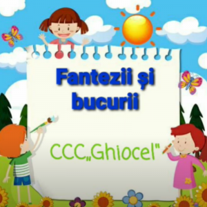 Tabăra vocațională de vară ,,Fanteziile Ghiocelului”